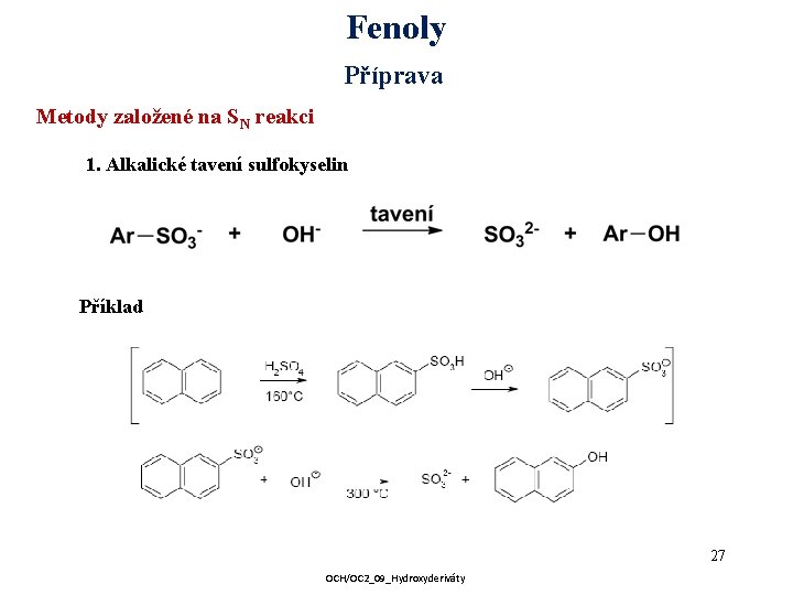 Fenoly Příprava Metody založené na SN reakci 1. Alkalické tavení sulfokyselin Příklad 27 OCH/OC