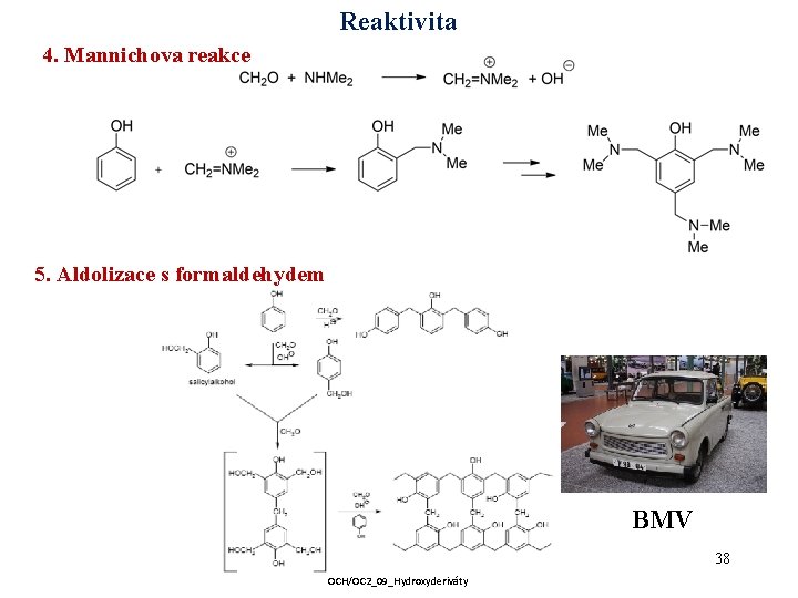 Reaktivita 4. Mannichova reakce 5. Aldolizace s formaldehydem BMV 38 OCH/OC 2_09_Hydroxyderiváty 