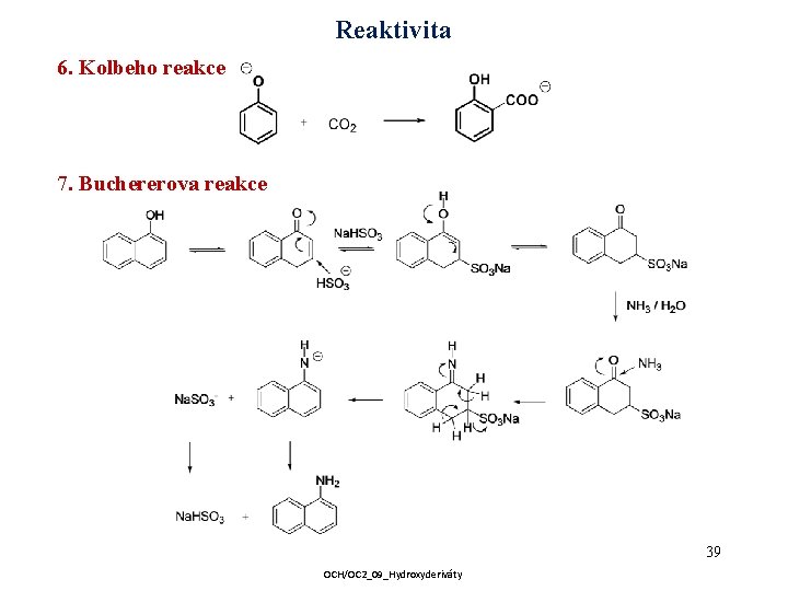 Reaktivita 6. Kolbeho reakce 7. Buchererova reakce 39 OCH/OC 2_09_Hydroxyderiváty 