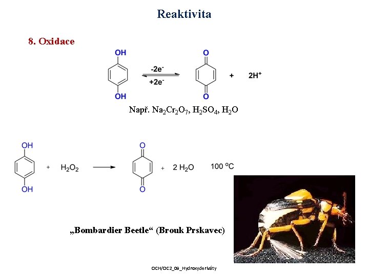 Reaktivita 8. Oxidace Např. Na 2 Cr 2 O 7, H 2 SO 4,