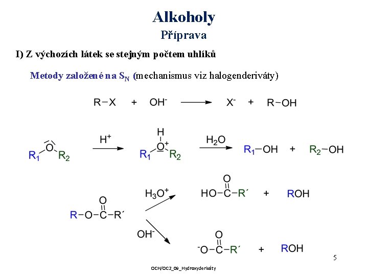 Alkoholy Příprava I) Z výchozích látek se stejným počtem uhlíků Metody založené na SN