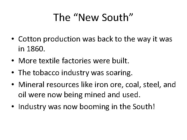 The “New South” • Cotton production was back to the way it was in