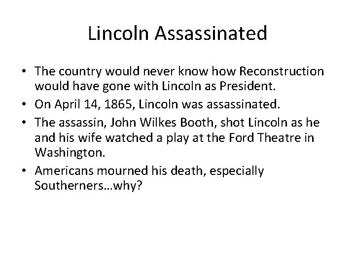 Lincoln Assassinated • The country would never know how Reconstruction would have gone with