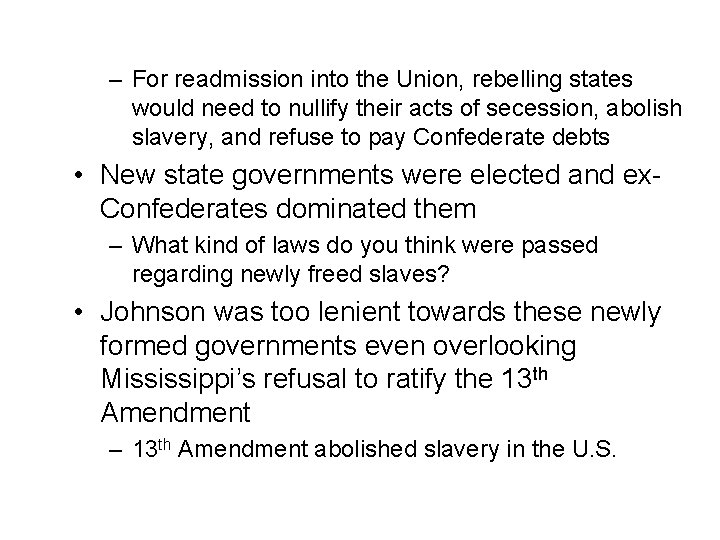 – For readmission into the Union, rebelling states would need to nullify their acts