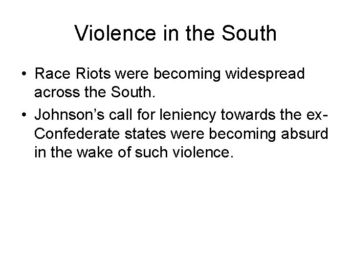 Violence in the South • Race Riots were becoming widespread across the South. •