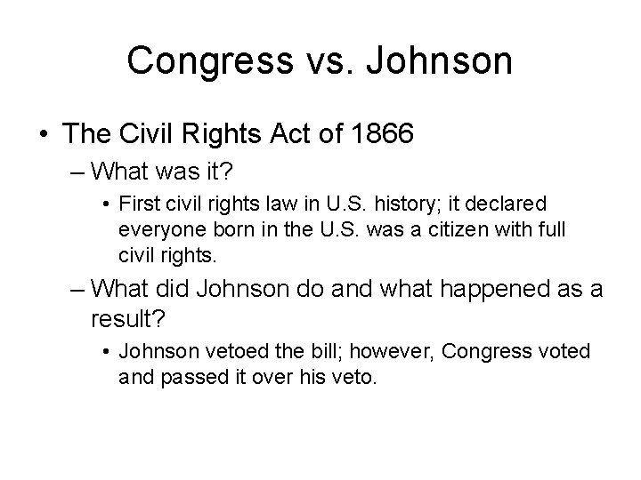 Congress vs. Johnson • The Civil Rights Act of 1866 – What was it?