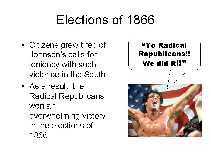 Elections of 1866 • Citizens grew tired of Johnson’s calls for leniency with such