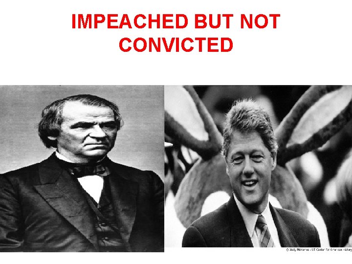 IMPEACHED BUT NOT CONVICTED 