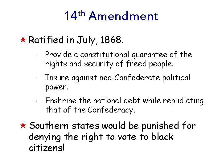 th 14 Amendment « Ratified in July, 1868. * Provide a constitutional guarantee of