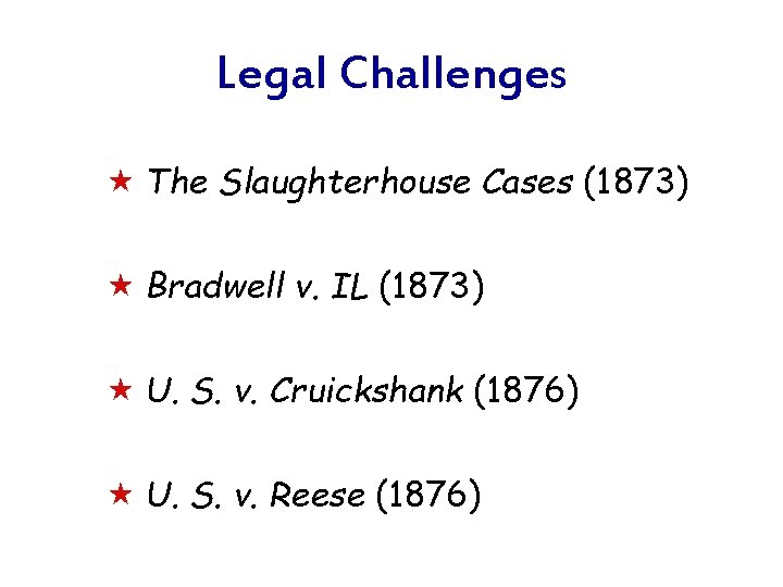 Legal Challenges « The Slaughterhouse Cases (1873) « Bradwell v. IL (1873) « U.