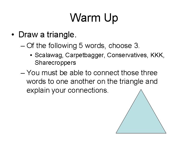 Warm Up • Draw a triangle. – Of the following 5 words, choose 3.