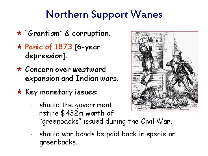 Northern Support Wanes « “Grantism” & corruption. « Panic of 1873 [6 -year depression].