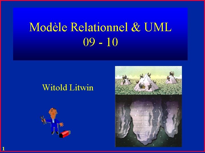 Modèle Relationnel & UML 09 - 10 Witold Litwin 1 