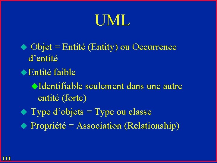 UML u Objet = Entité (Entity) ou Occurrence d’entité u Entité faible u. Identifiable