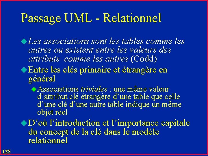 Passage UML - Relationnel u Les associations sont les tables comme les autres ou