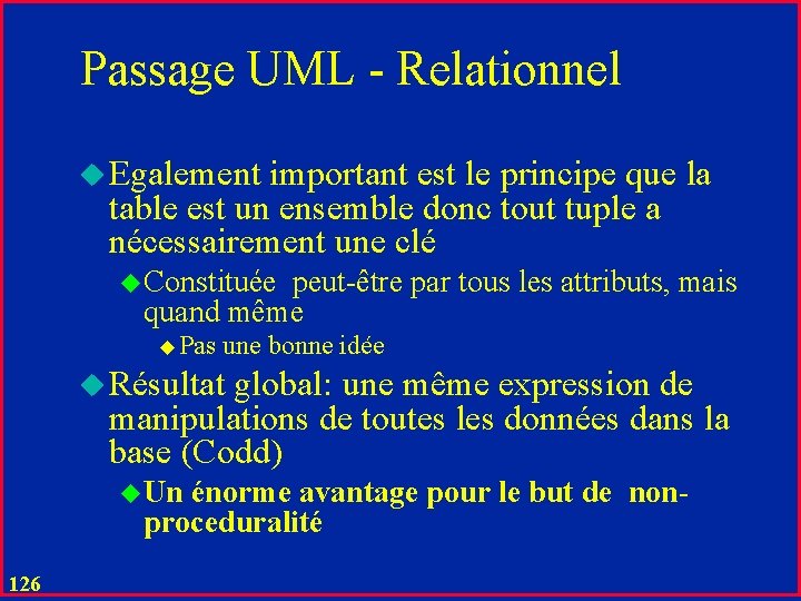 Passage UML - Relationnel u Egalement important est le principe que la table est