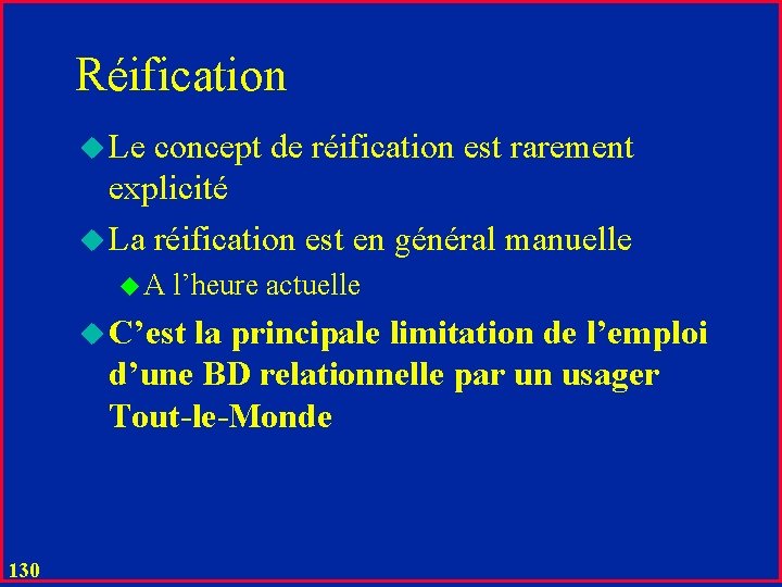 Réification u Le concept de réification est rarement explicité u La réification est en