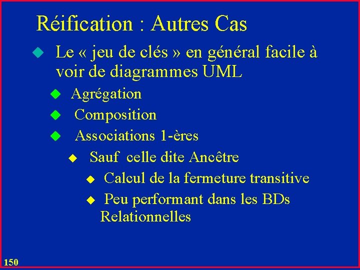 Réification : Autres Cas u Le « jeu de clés » en général facile