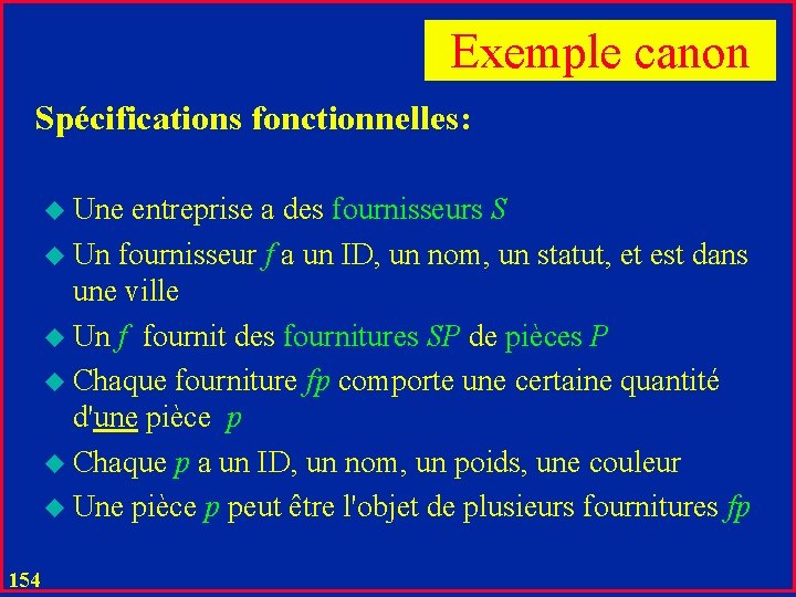 Exemple canon Spécifications fonctionnelles: u Une entreprise a des fournisseurs S u Un fournisseur