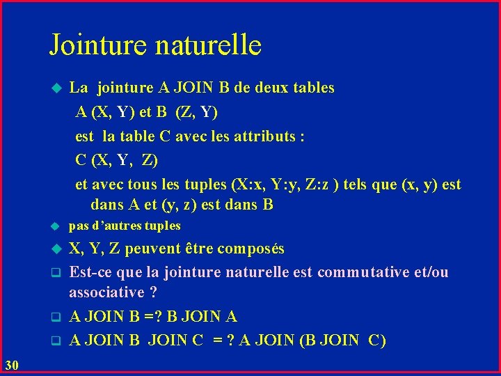 Jointure naturelle u La jointure A JOIN B de deux tables A (X, Y)