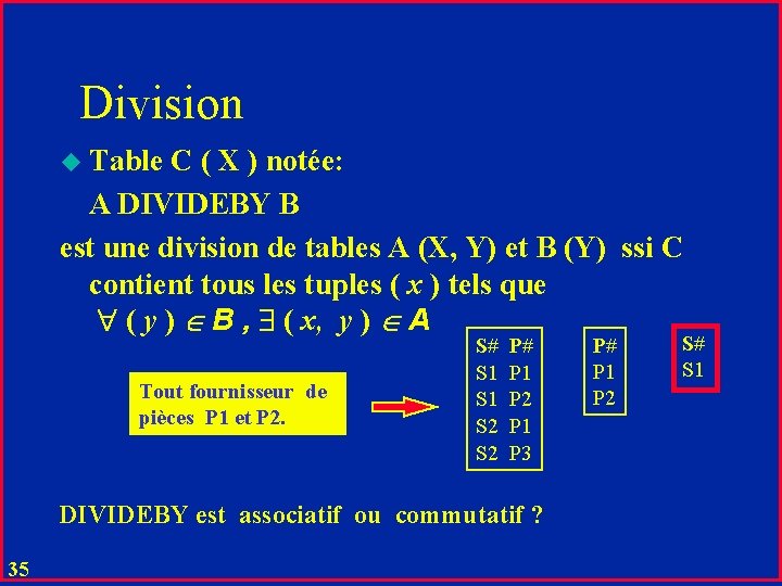 Division u Table C ( X ) notée: A DIVIDEBY B est une division