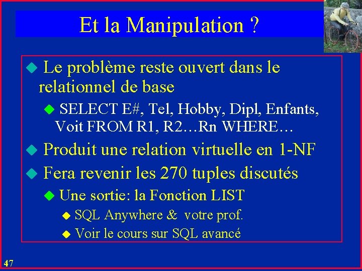 Et la Manipulation ? u Le problème reste ouvert dans le relationnel de base