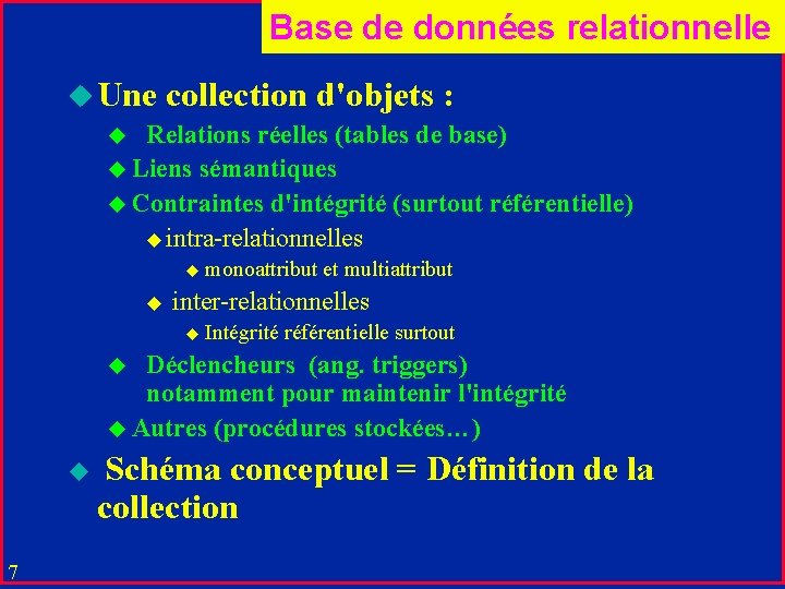 Base de données relationnelle u Une collection d'objets : u Relations réelles (tables de