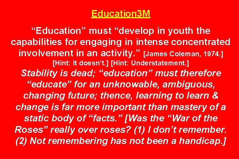 Education 3 M “Education” must “develop in youth the capabilities for engaging in intense