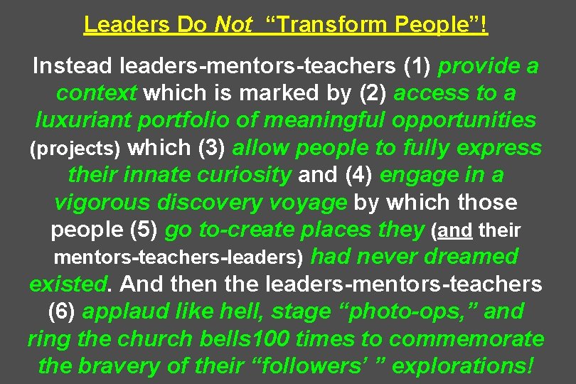 Leaders Do Not “Transform People”! Instead leaders-mentors-teachers (1) provide a context which is marked