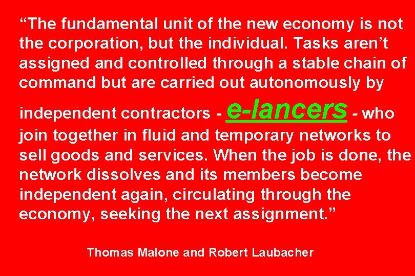 “The fundamental unit of the new economy is not the corporation, but the individual.