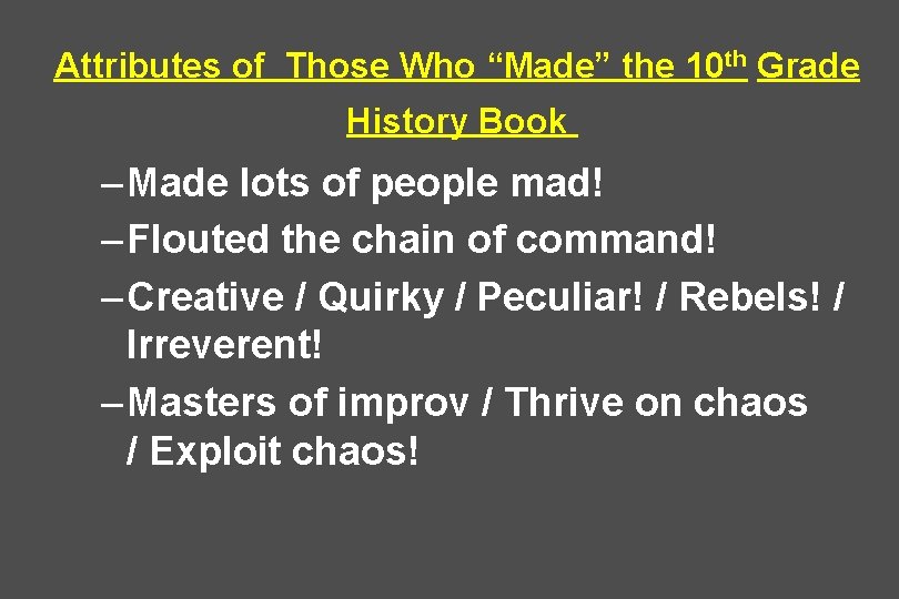 Attributes of Those Who “Made” the 10 th Grade History Book – Made lots