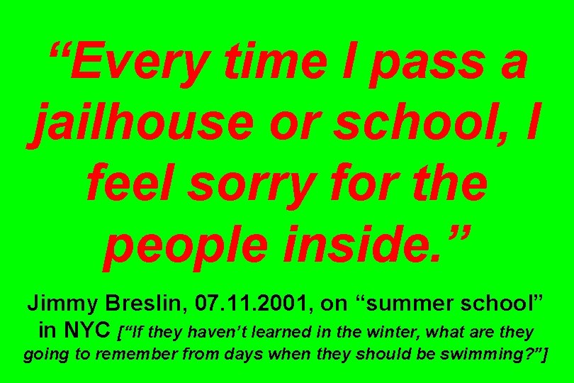 “Every time I pass a jailhouse or school, I feel sorry for the people