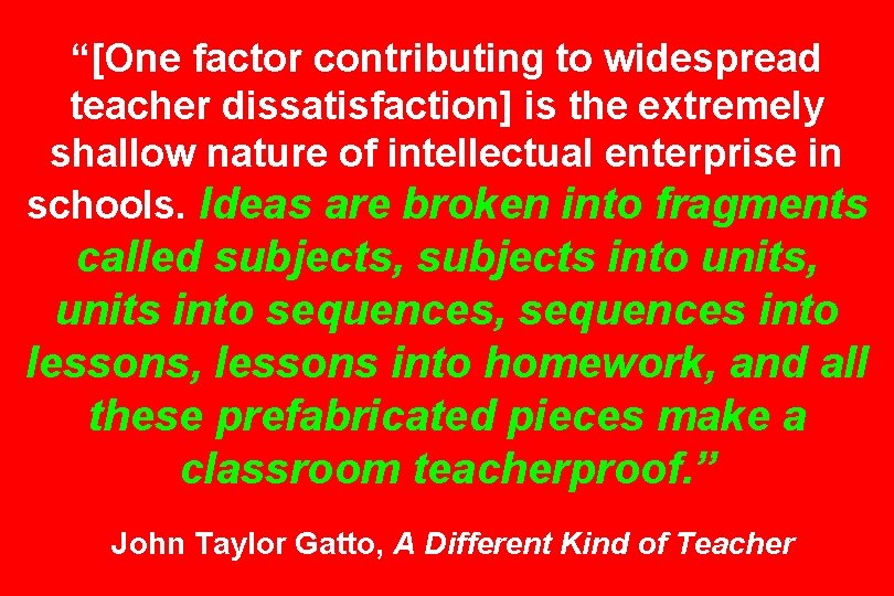 “[One factor contributing to widespread teacher dissatisfaction] is the extremely shallow nature of intellectual