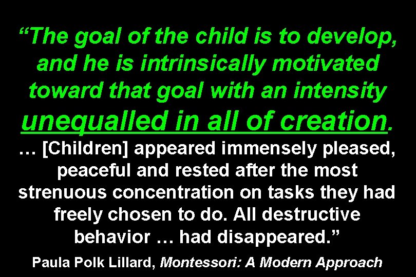 “The goal of the child is to develop, and he is intrinsically motivated toward