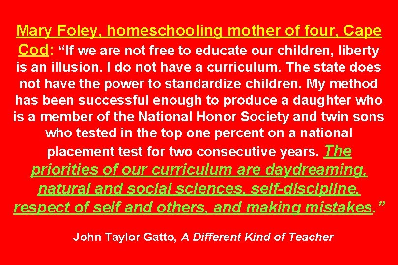 Mary Foley, homeschooling mother of four, Cape Cod: “If we are not free to