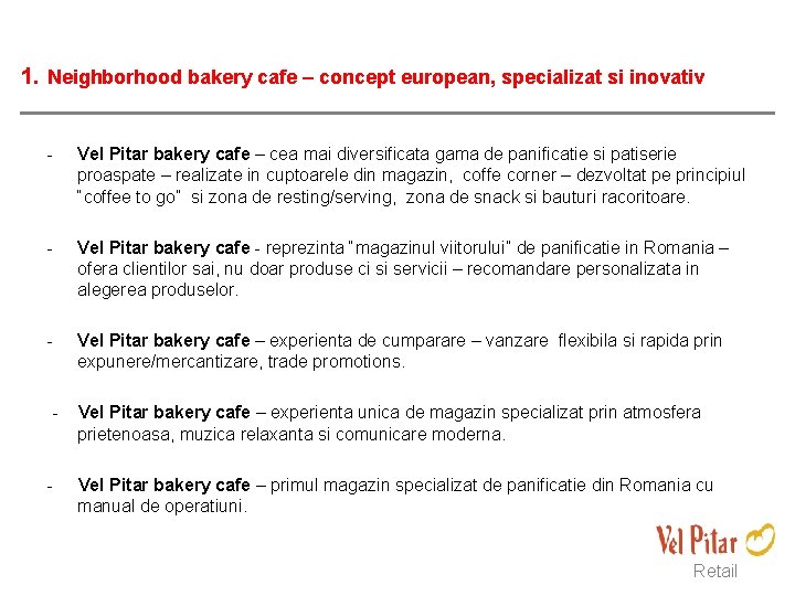 1. Neighborhood bakery cafe – concept european, specializat si inovativ - Vel Pitar bakery