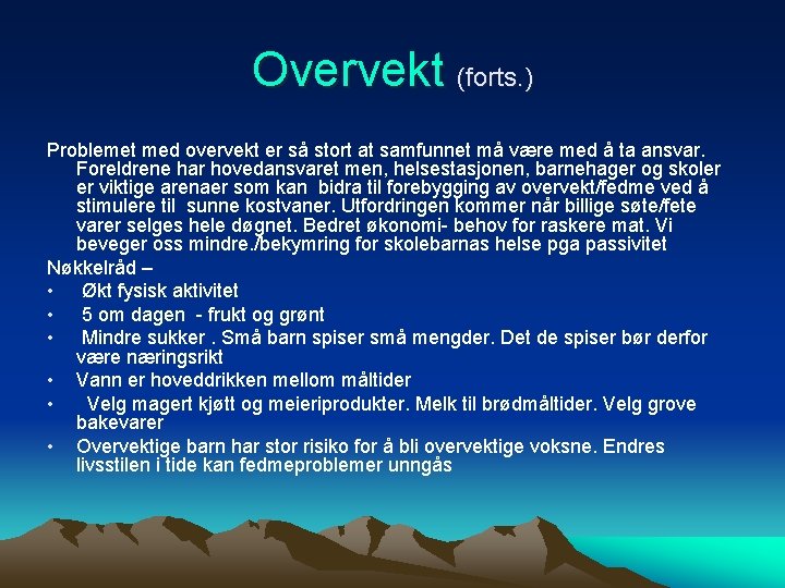 Overvekt (forts. ) Problemet med overvekt er så stort at samfunnet må være med