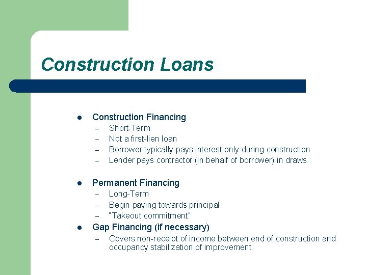 Construction Loans l Construction Financing – – l Permanent Financing – – – l