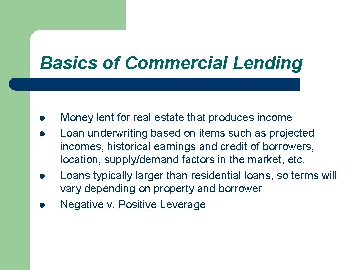 Basics of Commercial Lending l l Money lent for real estate that produces income