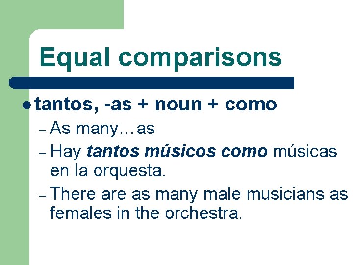 Equal comparisons l tantos, – As -as + noun + como many…as – Hay