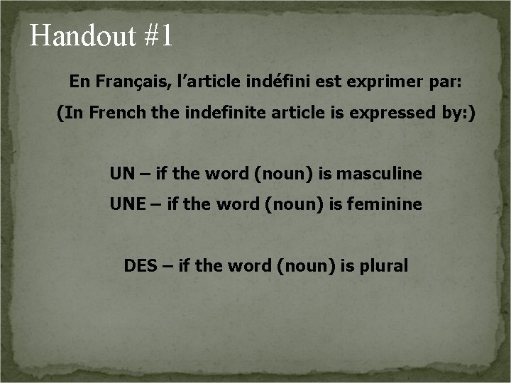 Handout #1 En Français, l’article indéfini est exprimer par: (In French the indefinite article