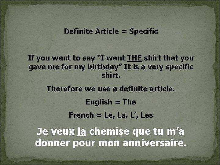 Definite Article = Specific If you want to say “I want THE shirt that
