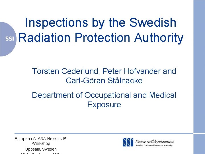 Inspections by the Swedish Radiation Protection Authority Torsten Cederlund, Peter Hofvander and Carl-Göran Stålnacke