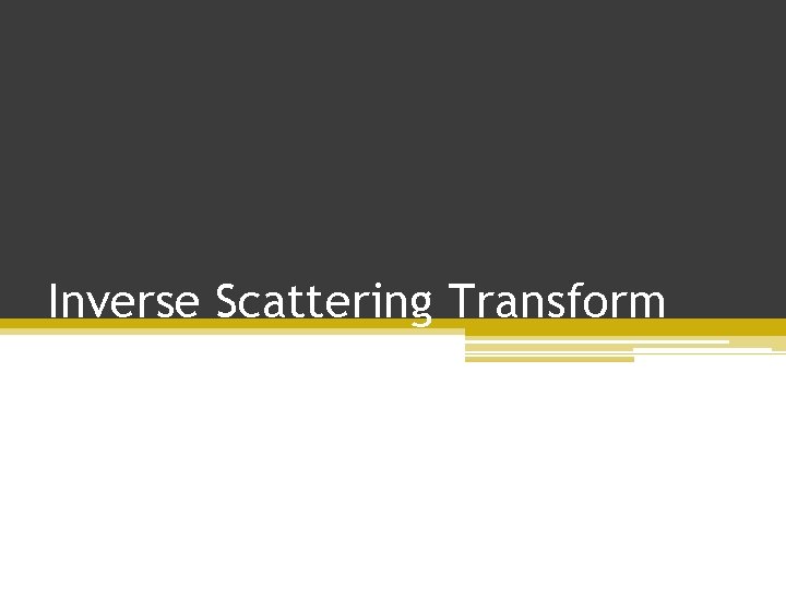 Inverse Scattering Transform 