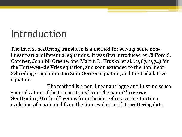 Introduction The inverse scattering transform is a method for solving some nonlinear partial differential