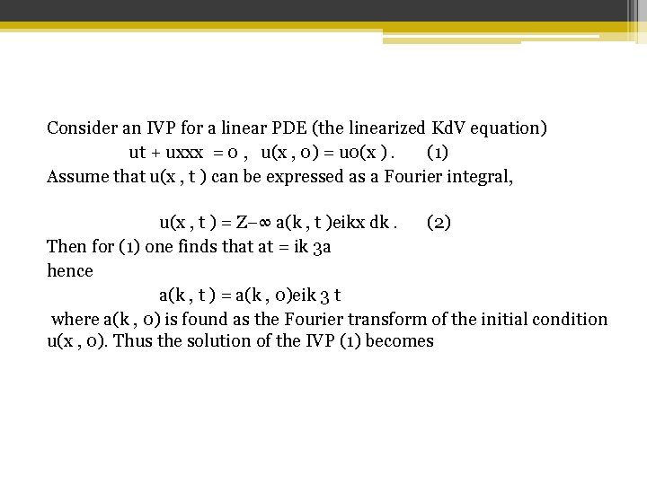 Consider an IVP for a linear PDE (the linearized Kd. V equation) ut +