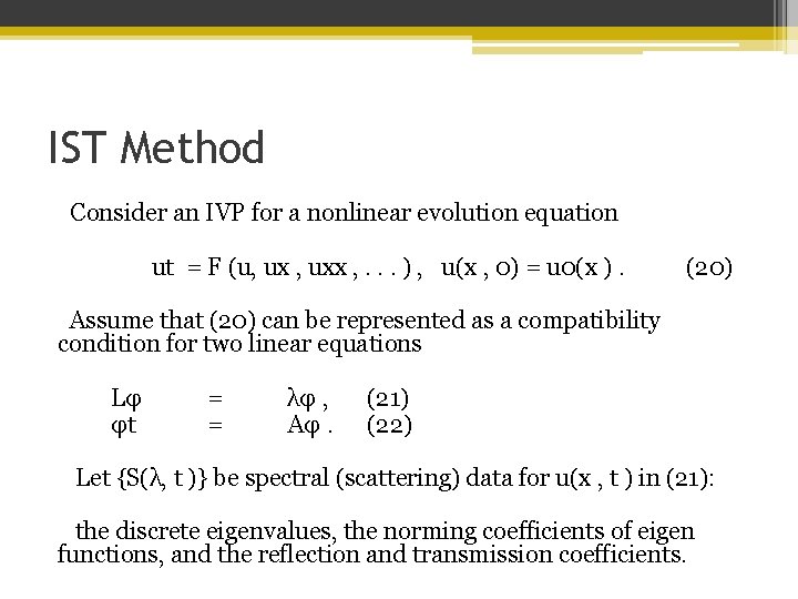 IST Method Consider an IVP for a nonlinear evolution equation ut = F (u,