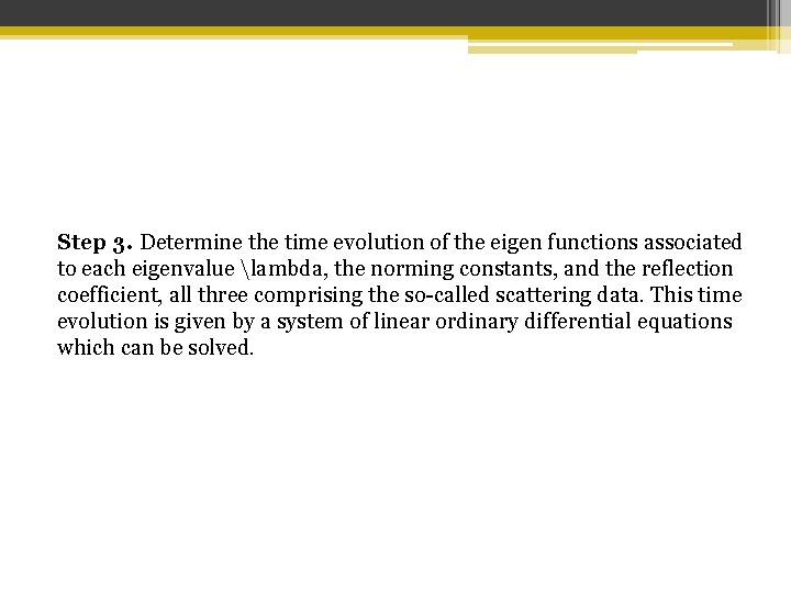 Step 3. Determine the time evolution of the eigen functions associated to each eigenvalue