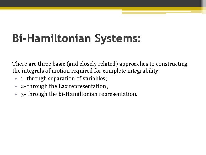 Bi-Hamiltonian Systems: There are three basic (and closely related) approaches to constructing the integrals