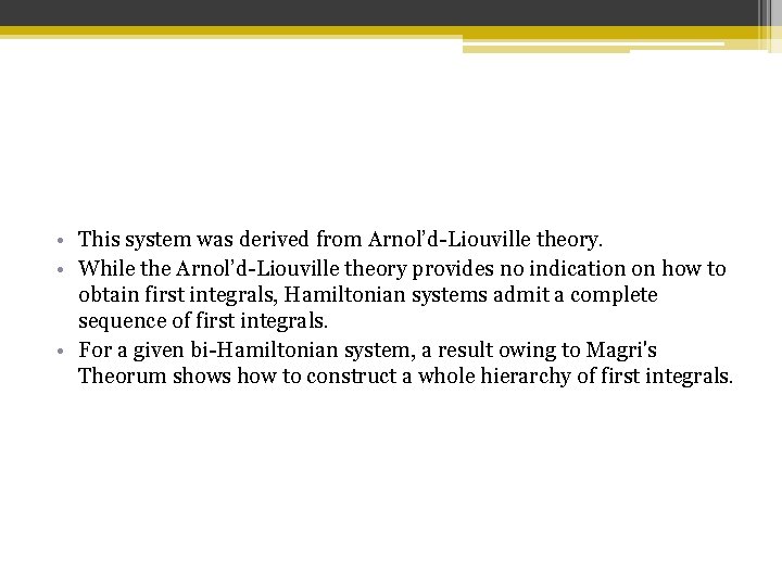  • This system was derived from Arnol’d-Liouville theory. • While the Arnol’d-Liouville theory